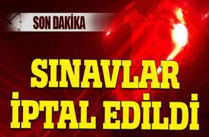Sınavlar iptal edildi