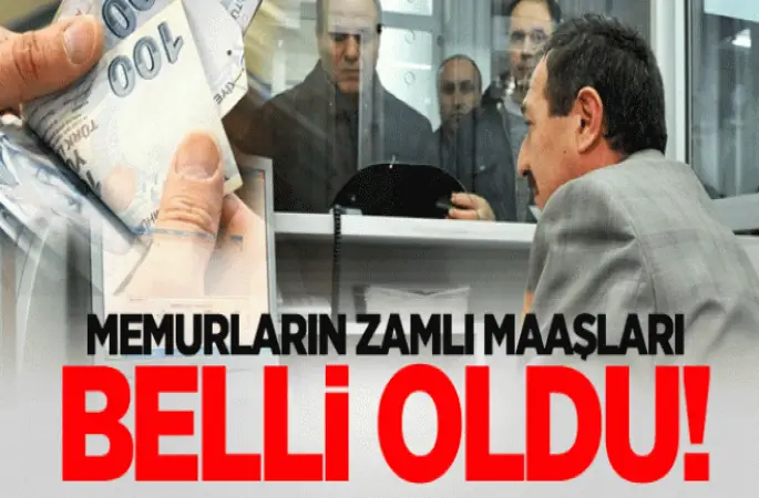 Memurun zamlı maaşları belli oldu