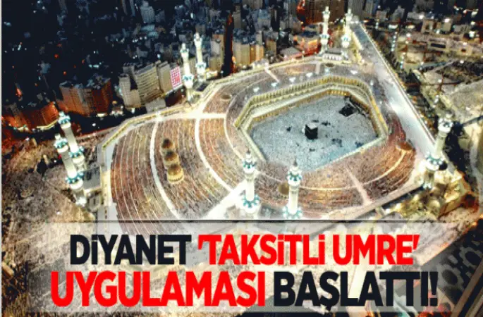 Diyanet'ten taksitli umre imkanı