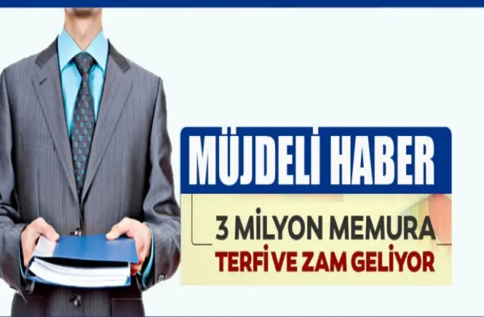 3 Milyon Memura Terfi ve Zam Geliyor