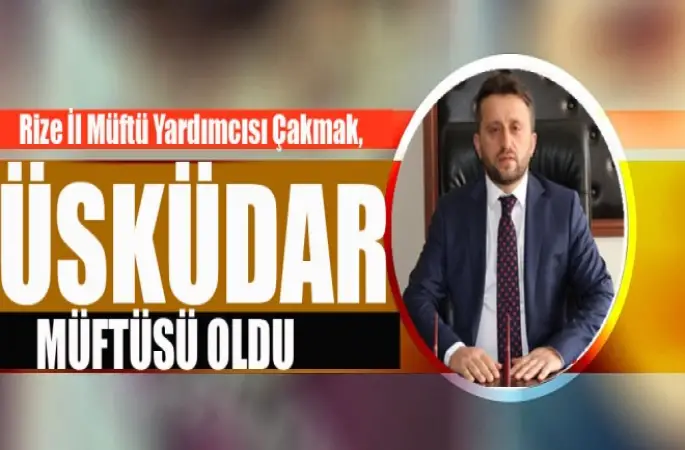 İl Müftü Yardımcısı Çakmak, Üsküdar Müftüsü Oldu