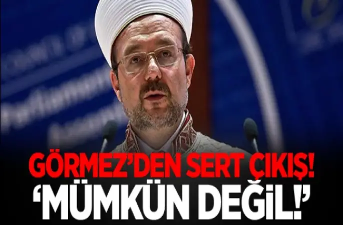 Görmez'den İsrail'e ezan tepkisi