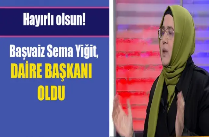 Başvaiz Sema Yiğit,Daire Başkanı oldu