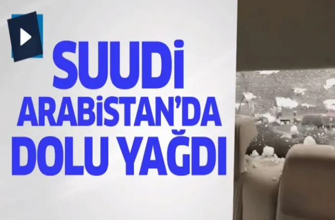 Suudi Arabistan'da yağan dolu hayat felç etti.