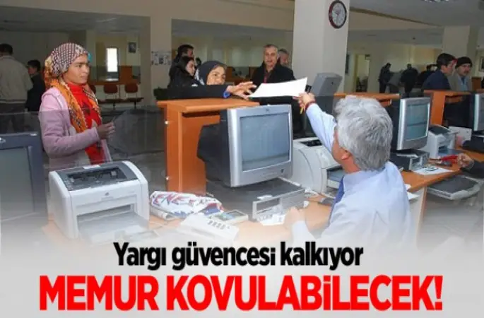 Memurların Yargı Güvencesi Kalkıyor. Kovulabilecekler