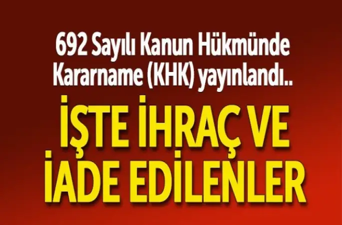 Yeni KHK ile görevden ihraç edilenler