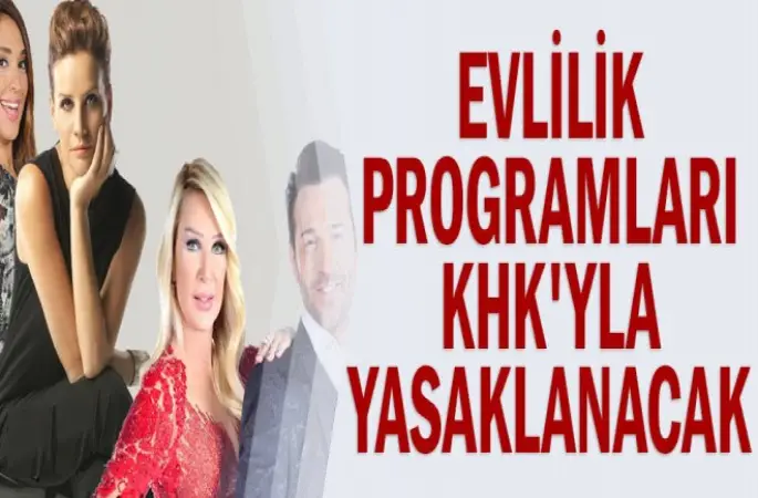 Evlilik Programları KHK İle Gidiyor!