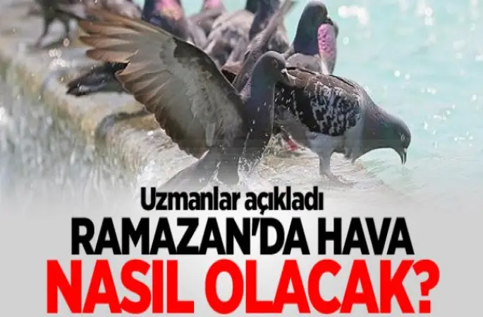Ramazan'da hava nasıl olacak?
