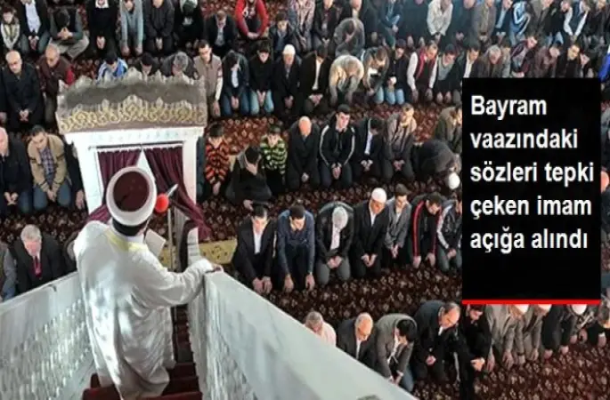 Bayram vaazındaki sözleri tepki çeken imam açığa alındı