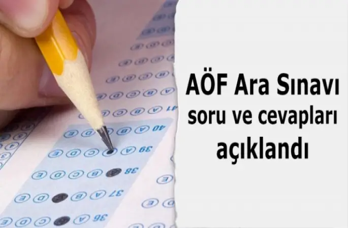 AÖF Ara Sınavı soru ve cevapları açıklandı