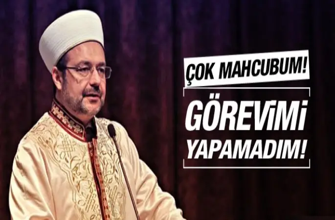 Görmez,Hakkıyla görevimi ifa etmiyorum