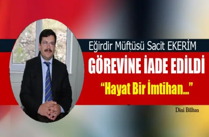 Eğirdir Müftüsü Sacit Ekerim Görevine Döndü