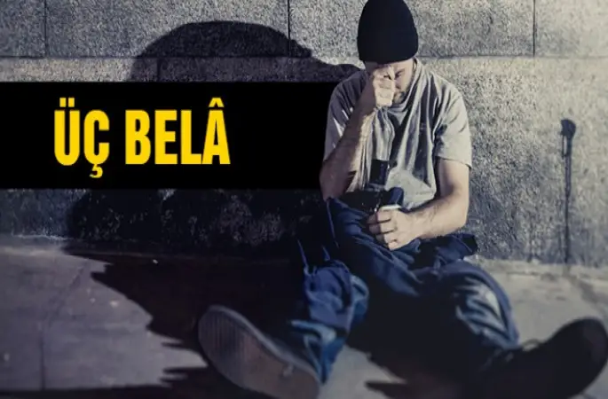 İnsanın Başına Dert Olan ‘Üç Belâ’