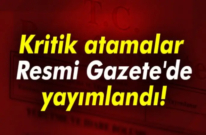 Kritik Atama kararları Resmi Gazete’de