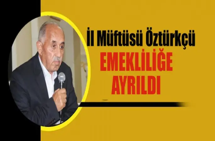 İl Müftüsü Öztürkçü,emekliliğe ayrıldı
