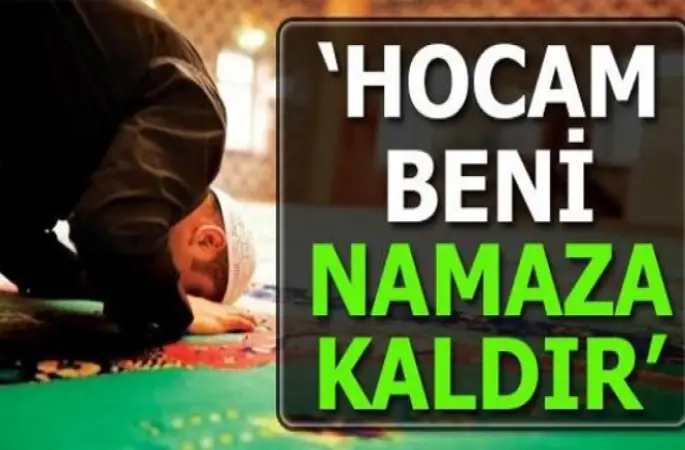 Hocam Beni Namaza Kaldır