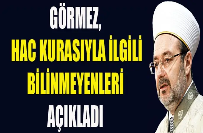 Görmez, Hac kurası ile ilgili önemli açıklaması