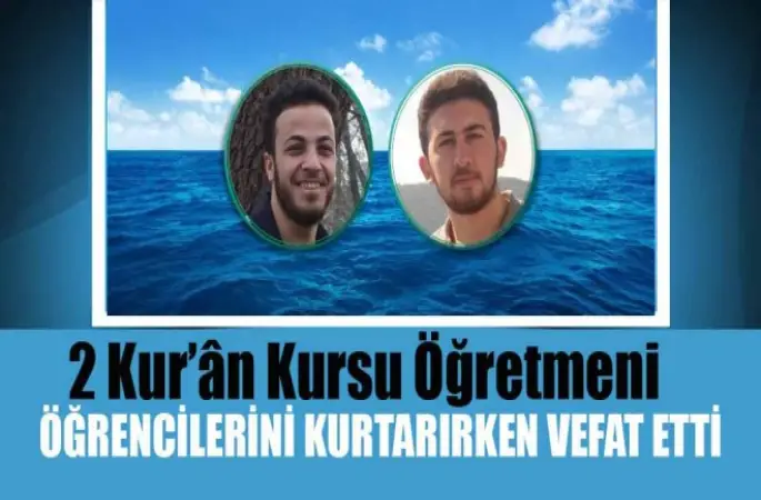 2 Kur’ân Kursu Öğretmeni Öğrencileri Kurtarırken Hayatlarını Yitirdi.