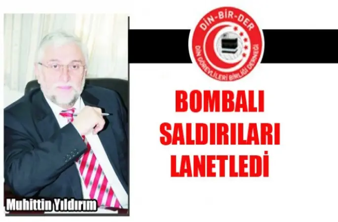 DİN-BİR-DER,Bombalı Saldırıları Lanetledi