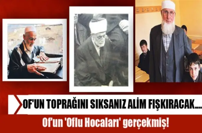 Of'un Müderrisleri, Toprağını Sıksanız Alim Fışkıracak....