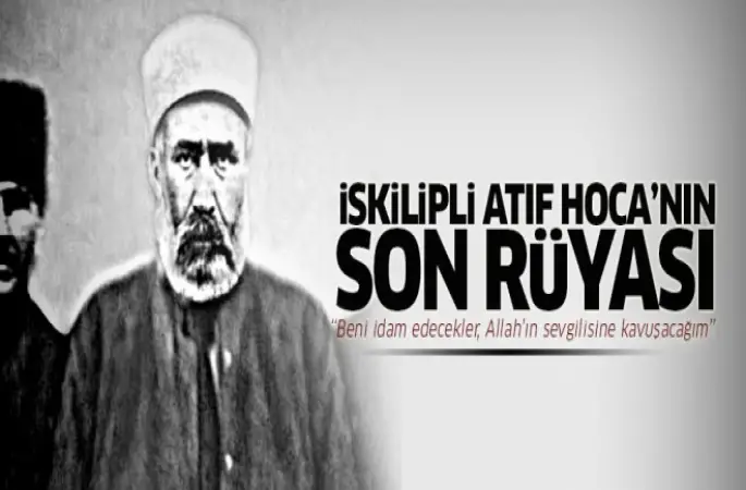 İskilipli Atıf Hoca'nın son rüyası
