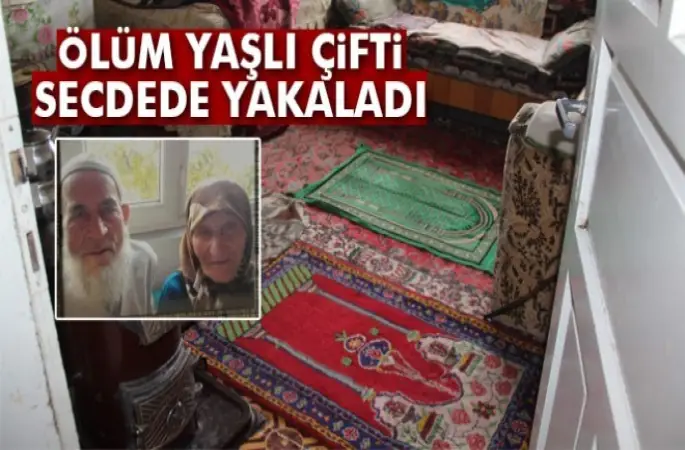 Yaşlı çifti ölüm Namazda yakaladı