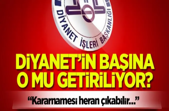 Diyanet’in Başına Hatipoğlu mu getiriliyor