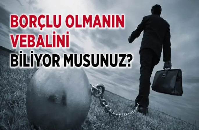 ‘Borç’ İnsanı Huzursuz Eder!
