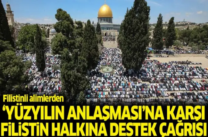 Filistinli alimlerden 'Yüzyılın Anlaşması'na karşı Filistin halkına destek çağrısı