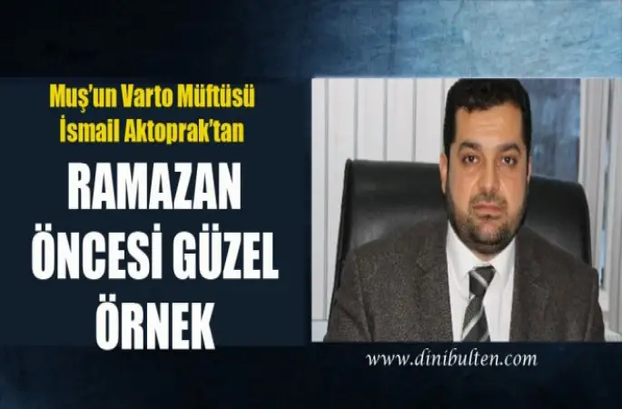 Müftü Aktoprak'tan Ramazan Öncesi Güzel örnek