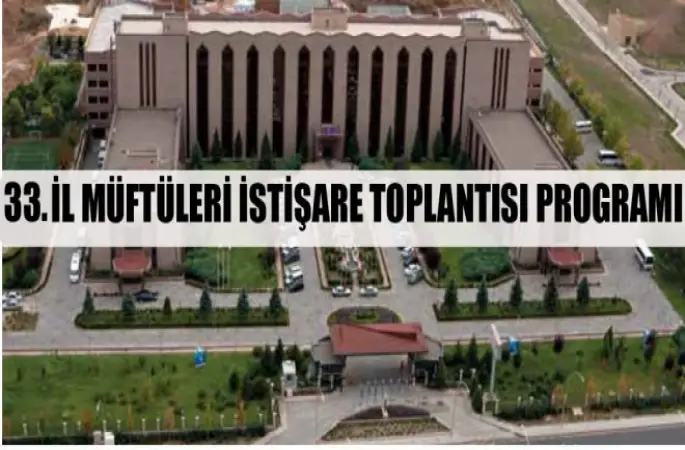 33. İl Müftüleri İstişare Toplantısı Programı