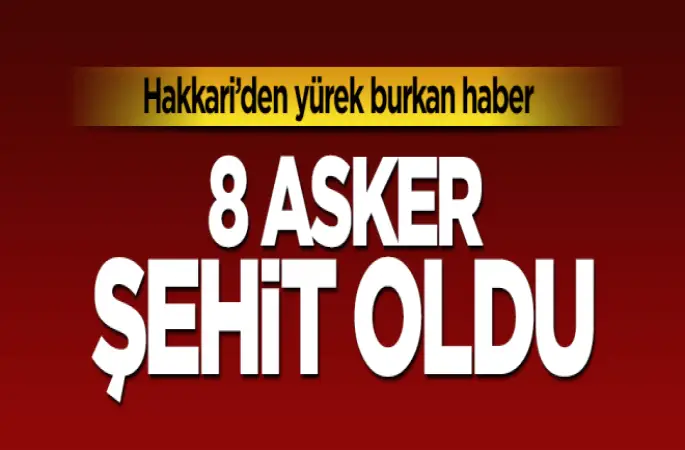 Hakkari'de 8 asker şehit