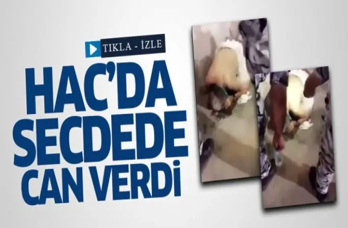 Mekke'de secdede can verdi!