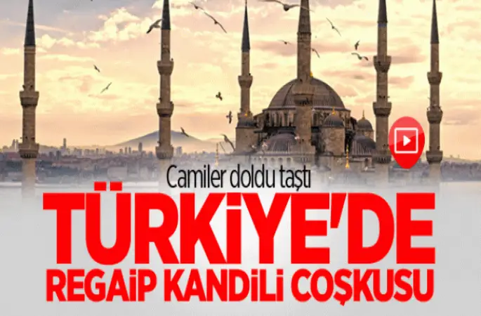 Regaib Kandili tüm yurtta dualarla idrak edildi