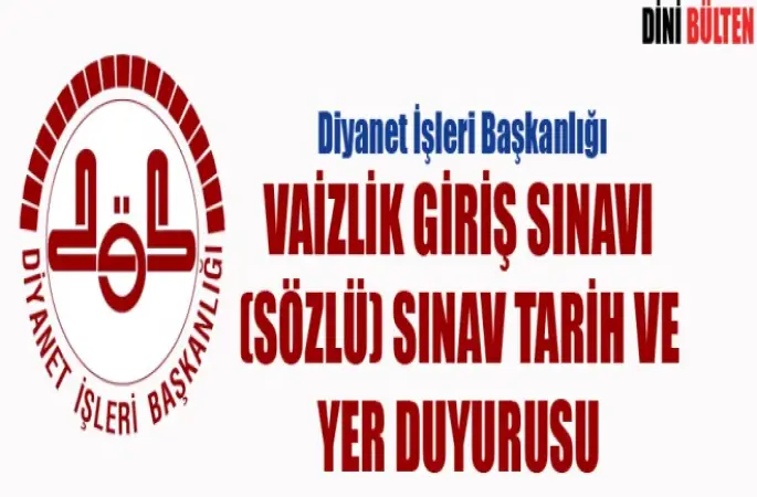 Vaizlik  Sınavı (Sözlü) Sınav Tarih ve Yer Duyurusu