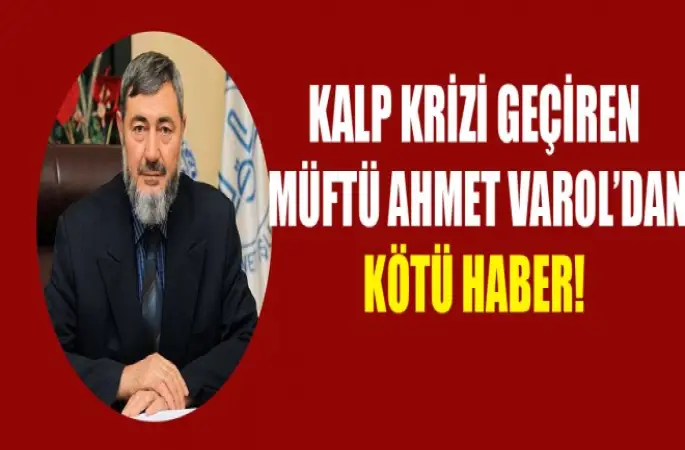 Kalp Krizi Geçiren Müftüden Kötü Haber!