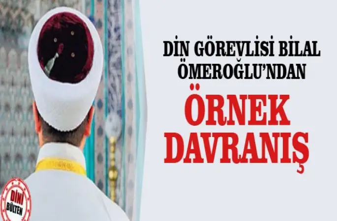 Din Görevlisi Ömeroğlu’ndan Örnek Davranış
