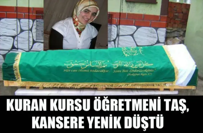 Kuran Kursu Öğretmeni Taş,Kansere Yenik Düştü