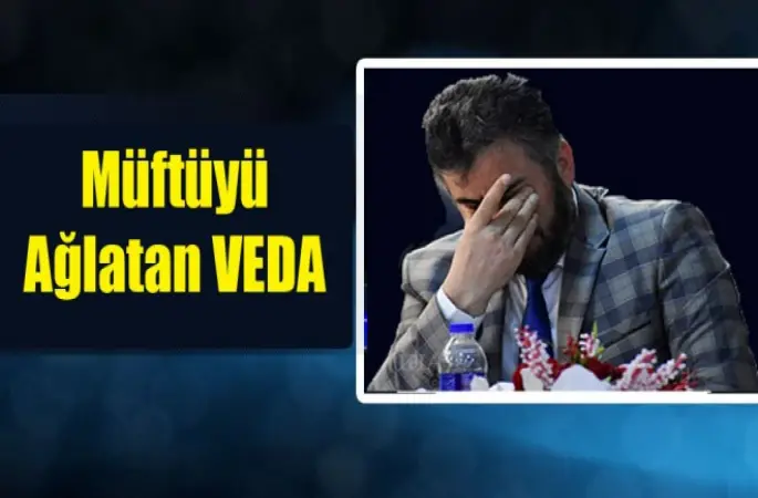 Müftüyü Ağlatan VEDA