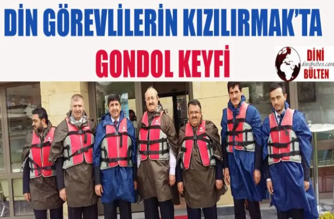 Din Görevlilerin Kızılırmak’ta gondol keyfi
