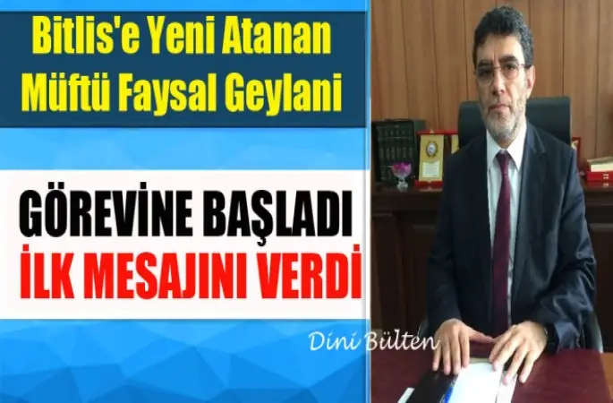 Bitlis Müftüsü Faysal Geylani Görevine Başladı