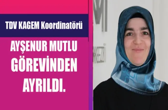 TDV KAGEM Koordinatörü Ayşenur Mutlu Veda Etti
