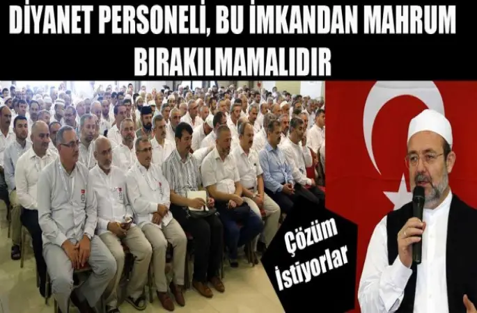 Diyanet Personeli Bu İmkandan Mahrum Bırakılmamalı