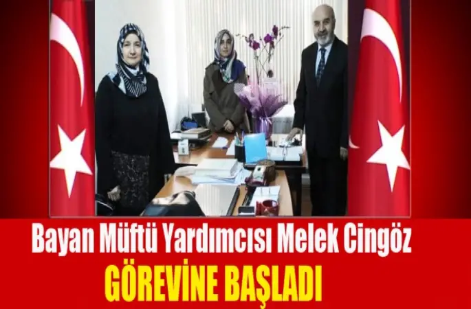 Bayan Müftü Yardımcısı Melek Cingöz görevine başladı