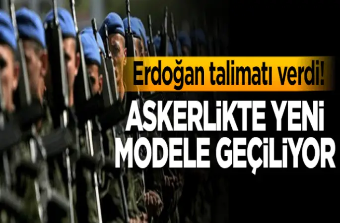 Askerlikte yeni modele geçiliyor