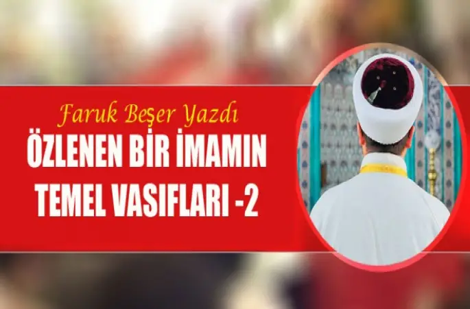 Özlenen bir imamın temel vasıfları- 2