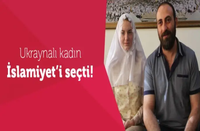 Ukraynalı Bayan İslamiyet'i seçerek "Elif" adını aldı.