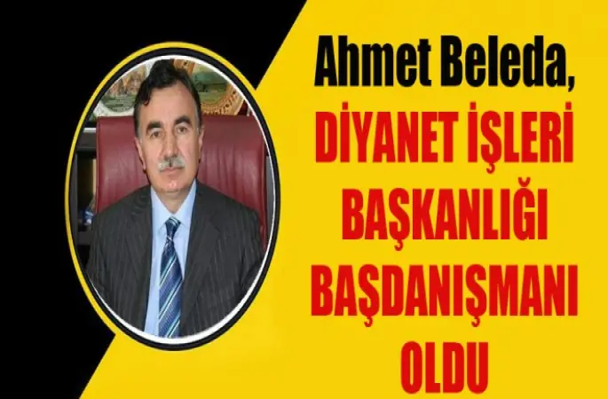 Diyanet İşleri Başkanlığı Başdanışmanı Ahmet Beleda Oldu