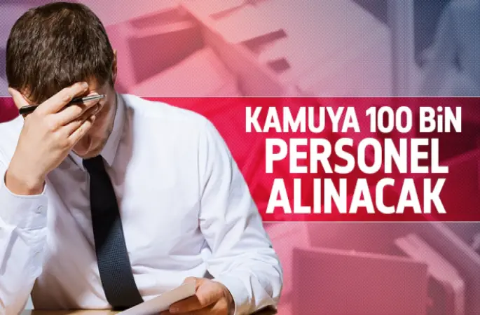 Müjde! 100 bin personel alınacak