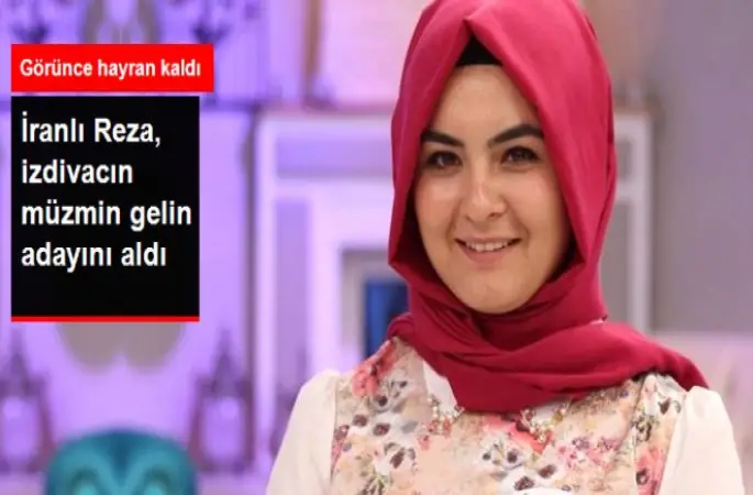 İzdivacın Müzmin Gelin Adayına İranlı Reza Talip Oldu
